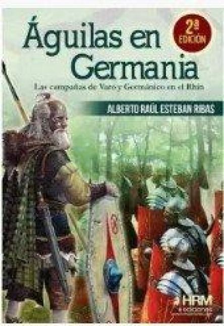 Produktbild: &Aacute;guilas en Germania: Las campa&ntilde;as de Varo y Germ&aacute;nico en el Rhin