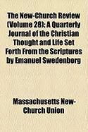 Produktbild: The New-Church Review (Volume 28); A Quarterly Journal of the Christian Thought and Life Set Forth from the Scriptures by Emanuel Swedenborg