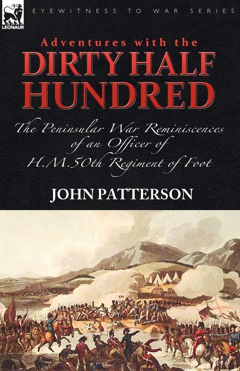 Produktbild: Adventures with the "Dirty Half Hundred"-the Peninsular War Reminiscences of an Officer of H. M. 50th Regiment of Foot