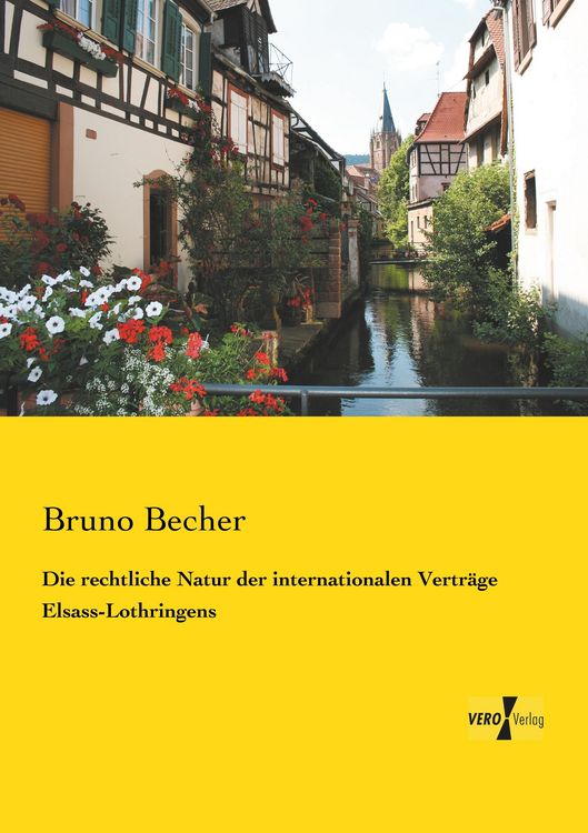 Produktbild: Die rechtliche Natur der internationalen Vertr&auml;ge Elsass-Lothringens