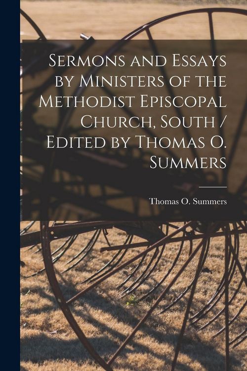 Produktbild: Sermons and Essays by Ministers of the Methodist Episcopal Church, South / Edited by Thomas O. Summers