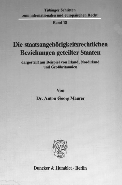 Produktbild: Die staatsangeh&ouml;rigkeitsrechtlichen Beziehungen geteilter Staaten, dargestellt am Beispiel von Irland, Nordirland und Gro&szlig;britannien.
