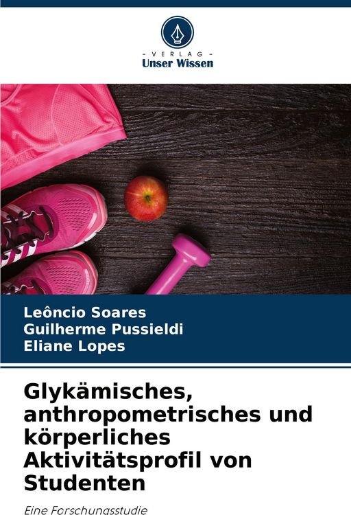 Produktbild: Glyk&auml;misches, anthropometrisches und k&ouml;rperliches Aktivit&auml;tsprofil von Studenten