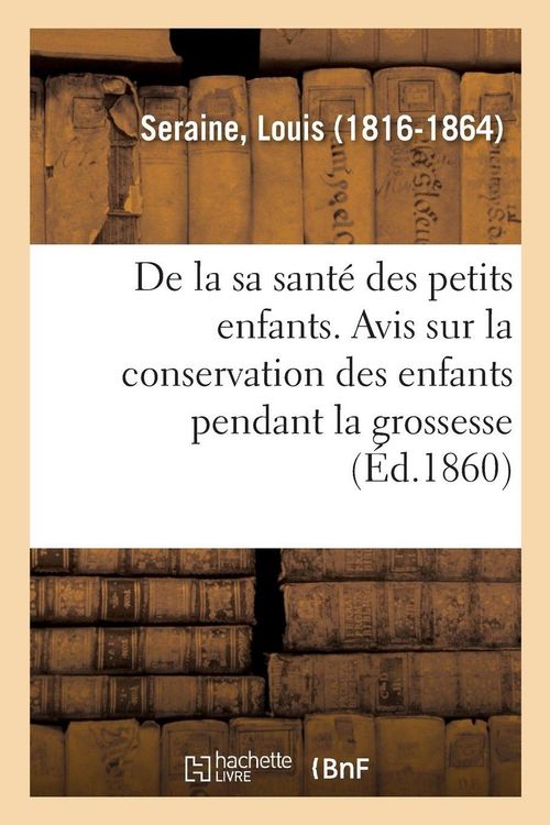 Produktbild: De la sant&eacute; des petits enfants. Avis aux m&egrave;res sur la conservation des enfants pendant la grossesse