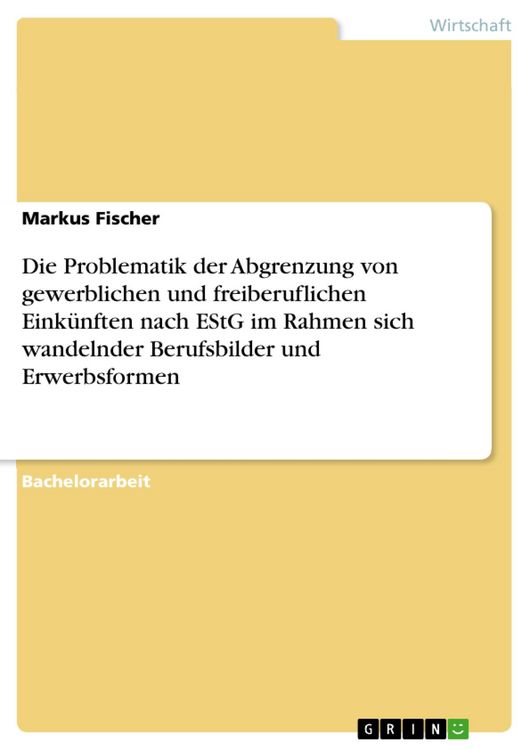 Produktbild: Die Problematik der Abgrenzung von gewerblichen und freiberuflichen Eink&uuml;nften nach EStG im Rahmen sich wandelnder Berufsbilder und Erwerbsformen