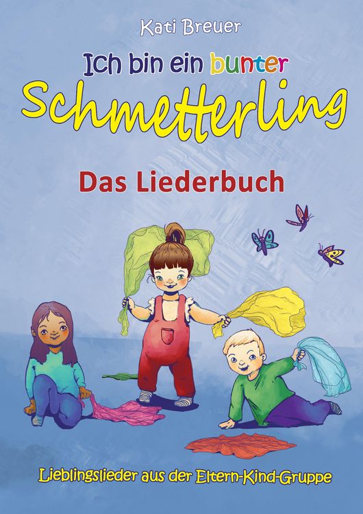 Produktbild: Ich bin ein bunter Schmetterling - Lieblingslieder aus der Eltern-Kind-Gruppe