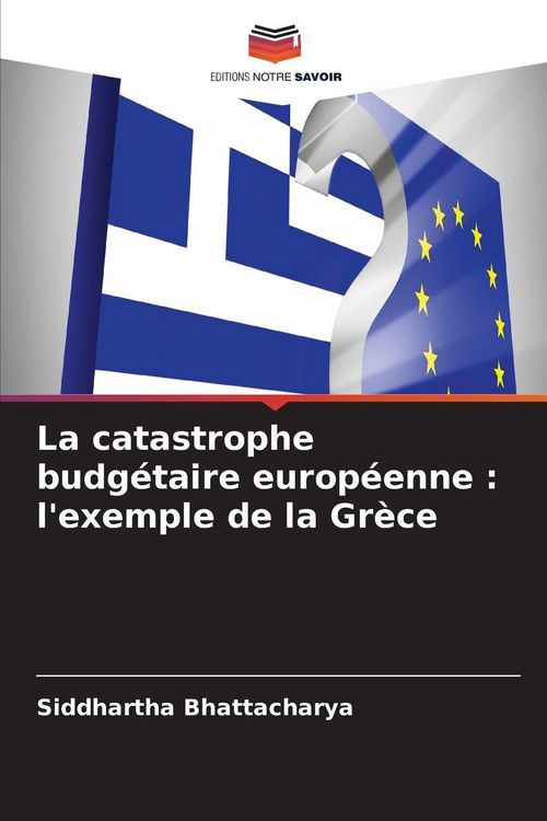 Produktbild: La catastrophe budg&eacute;taire europ&eacute;enne : l'exemple de la Gr&egrave;ce