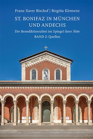 Produktbild: St. Bonifaz in M&uuml;nchen und Andechs. Die Benediktinerabtei im Spiegel ihrer &Auml;bte Band 2: Quellen