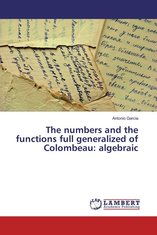 Produktbild: The numbers and the functions full generalized of Colombeau: algebraic