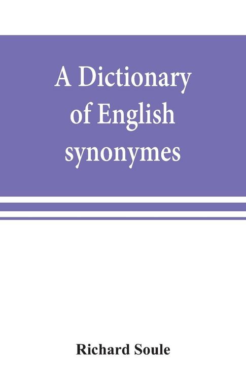Produktbild: A dictionary of English synonymes and synonymous or parallel expressions, designed as a practical guide to aptness and variety of phraseology