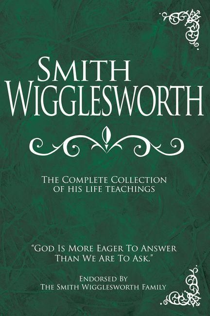 Produktbild: Smith Wigglesworth: The Complete Collection of His Life Teachings
