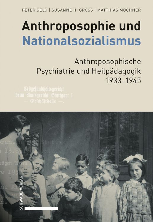Produktbild: Anthroposophie und Nationalsozialismus. Anthroposophische Psychiatrie und Heilp&auml;dagogik 1933-1945