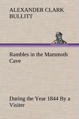 Produktbild: Rambles in the Mammoth Cave, during the Year 1844 By a Visiter