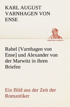 Produktbild: Rahel [Varnhagen von Ense] und Alexander von der Marwitz in ihren Briefen