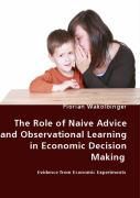 Produktbild: The Role of Naive Advice and Observational Learning in Economic Decision Making