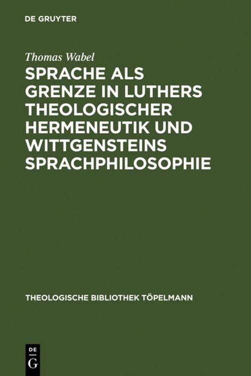Produktbild: Sprache als Grenze in Luthers theologischer Hermeneutik und Wittgensteins Sprachphilosophie
