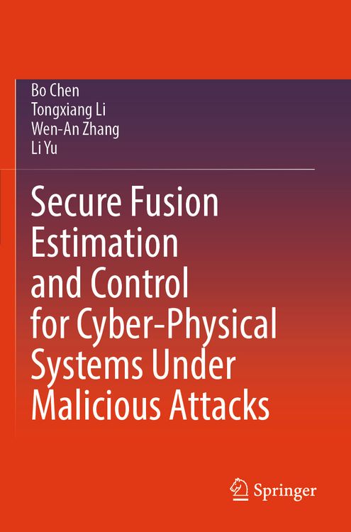 Produktbild: Secure Fusion Estimation and Control for Cyber-Physical Systems Under Malicious Attacks