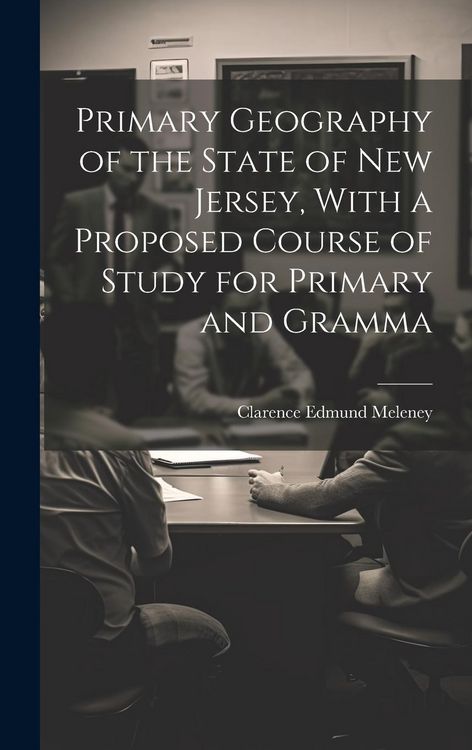 Produktbild: Primary Geography of the State of New Jersey, With a Proposed Course of Study for Primary and Gramma