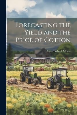 Produktbild: Forecasting the Yield and the Price of Cotton