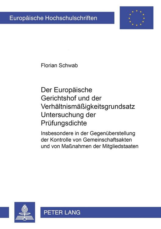 Produktbild: Der Europ&auml;ische Gerichtshof und der Verh&auml;ltnism&auml;&szlig;igkeitsgrundsatz: Untersuchung der Pr&uuml;fungsdichte