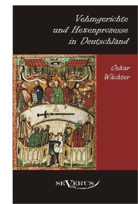 Produktbild: W&auml;chter, O: Vehmgerichte und Hexenprozesse in Deutschland
