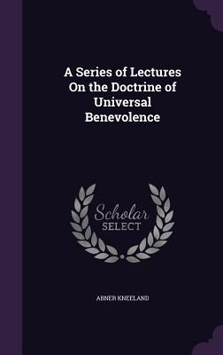 Produktbild: A Series of Lectures On the Doctrine of Universal Benevolence