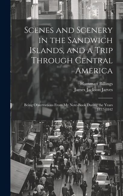 Produktbild: Scenes and Scenery in the Sandwich Islands, and a Trip Through Central America