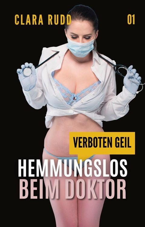 Bild vom Artikel Verboten geil: Hemmungslos beim Doktor vom Autor Clara Rudd
