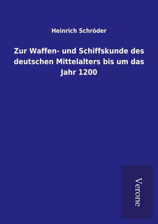 Produktbild: Zur Waffen- und Schiffskunde des deutschen Mittelalters bis um das Jahr 1200