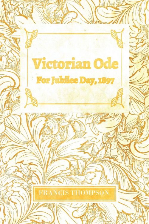 Produktbild: Victorian Ode - For Jubilee Day, 1897;With a Chapter from Francis Thompson, Essays, 1917 by Benjamin Franklin Fisher