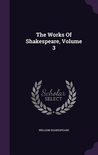 Produktbild: The Works Of Shakespeare, Volume 3