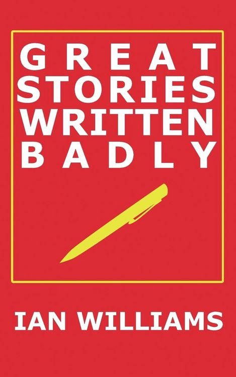 Produktbild: Great Stories Written Badly
