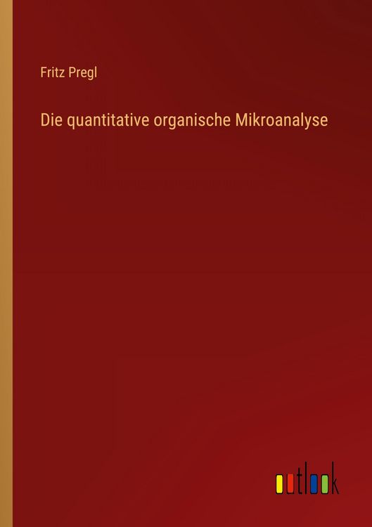 Produktbild: Die quantitative organische Mikroanalyse