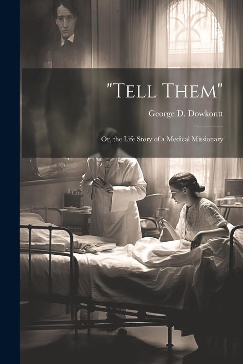 Produktbild: "Tell Them"; Or, the Life Story of a Medical Missionary
