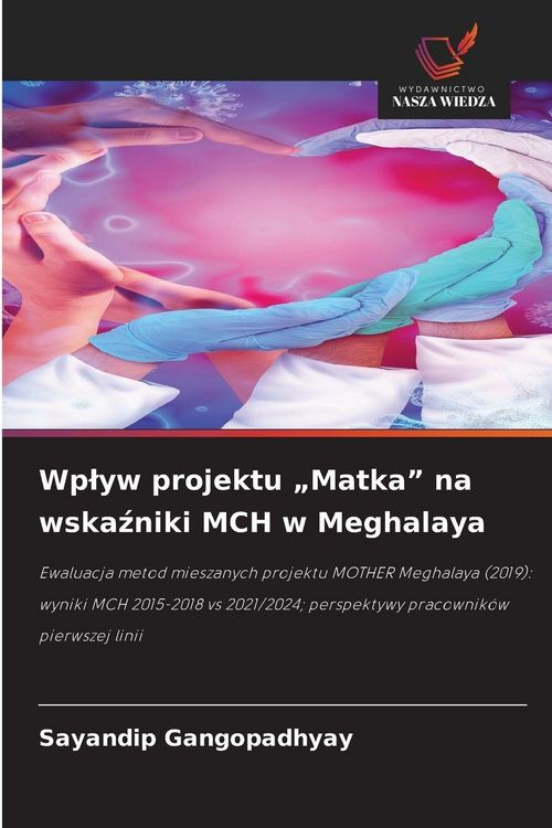 Produktbild: Wp&iquest;yw projektu "Matka" na wska&iquest;niki MCH w Meghalaya