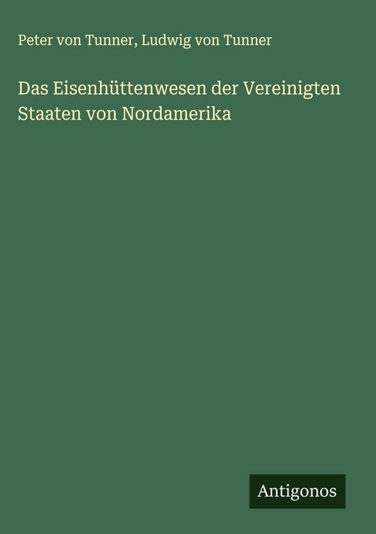 Produktbild: Das Eisenh&uuml;ttenwesen der Vereinigten Staaten von Nordamerika
