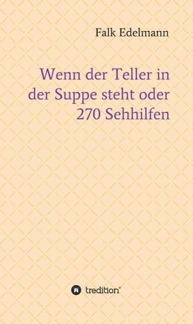 Produktbild: Wenn der Teller in der Suppe steht oder 270 Sehhilfen