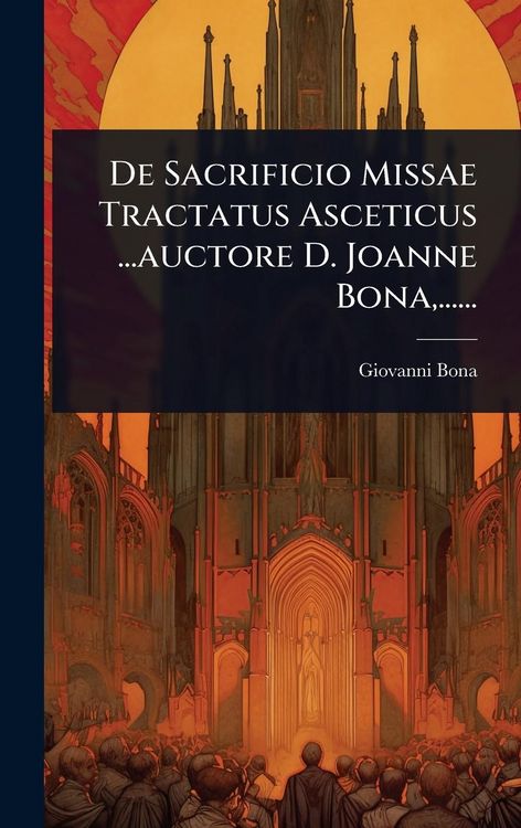 Produktbild: De Sacrificio Missae Tractatus Asceticus ...auctore D. Joanne Bona, ......