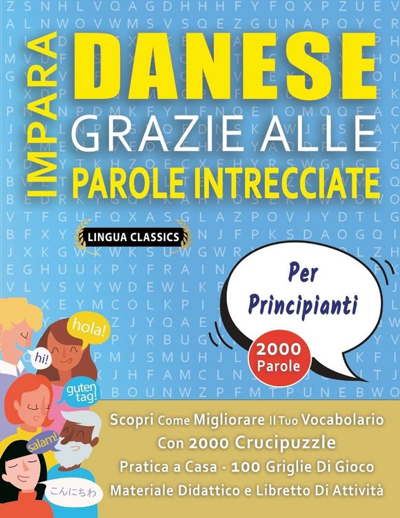 Produktbild: IMPARA DANESE GRAZIE ALLE PAROLE INTRECCIATE - PER PRINCIPIANTI - Scopri Come Migliorare Il Tuo Vocabolario Con 2000 Crucipuzzle e Pratica a Casa - 100 Griglie Di Gioco - Materiale Didattico e Libretto Di Attivit&agrave;