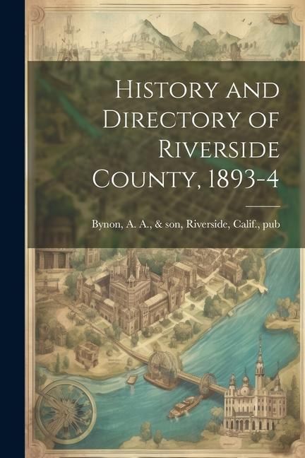 Produktbild: History and Directory of Riverside County, 1893-4