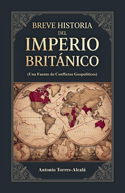 Produktbild: Breve Historia del Imperio Brit&aacute;nico, (Una Fuente de Conflictos Geopol&iacute;ticos)