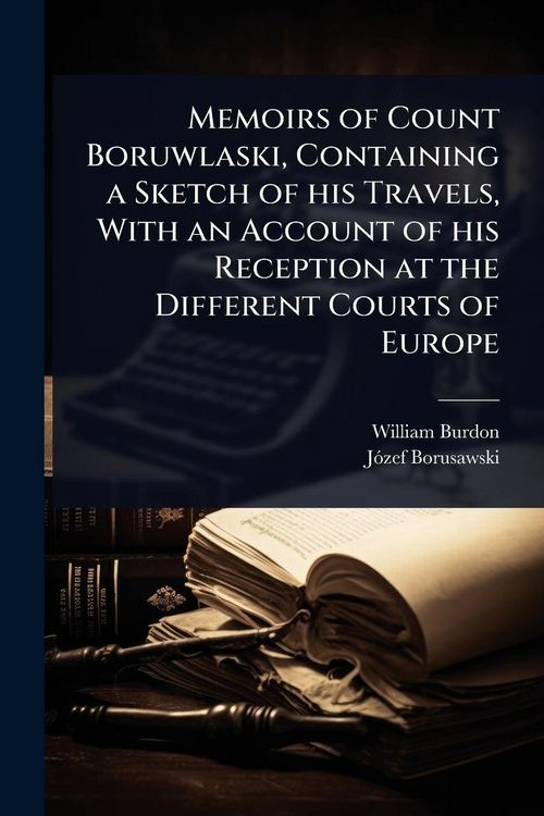 Produktbild: Memoirs of Count Boruwlaski, Containing a Sketch of his Travels, With an Account of his Reception at the Different Courts of Europe