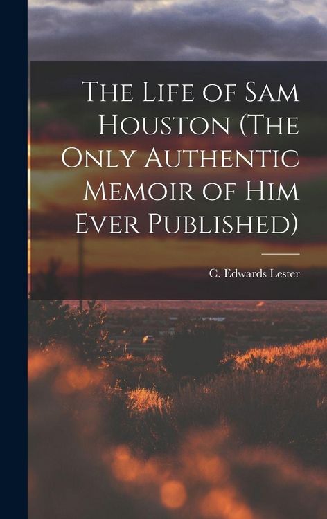 Produktbild: The Life of Sam Houston (The Only Authentic Memoir of him Ever Published)