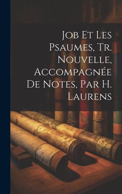 Produktbild: Job Et Les Psaumes, Tr. Nouvelle, Accompagn&eacute;e De Notes, Par H. Laurens