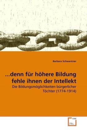 Produktbild: Schwantner, B: ...denn f&uuml;r h&ouml;here Bildung fehle ihnen der In