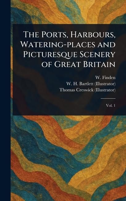 Produktbild: The Ports, Harbours, Watering-places and Picturesque Scenery of Great Britain