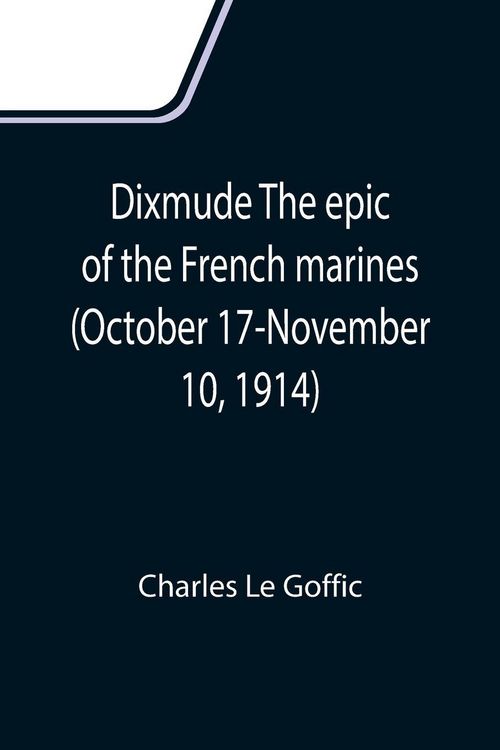 Produktbild: Dixmude The epic of the French marines (October 17-November 10, 1914)