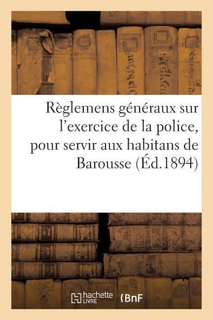 Produktbild: R&egrave;glemens g&eacute;n&eacute;raux sur l'exercice de la police, pour servir aux habitans de la vall&eacute;e de Barousse