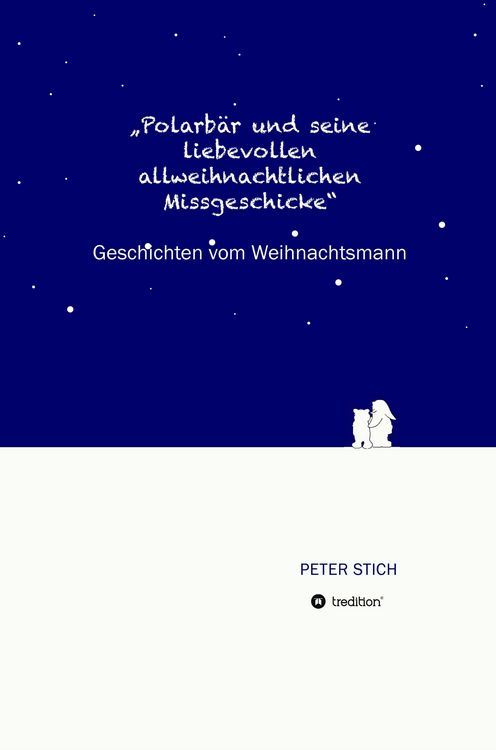 Produktbild: "Polarb&auml;r und seine liebevollen allweihnachtlichen Missgeschicke"