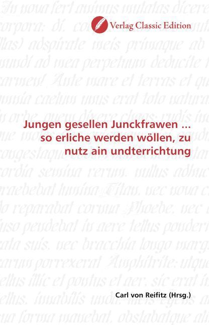 Produktbild: Jungen gesellen Junckfrawen ... so erliche werden w&ouml;llen, zu nutz ain undterrichtung